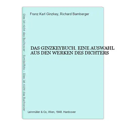 4699 Franz Karl Ginzkey DAS GINZKEYBUCH. EINE AUSWAHL AUS DEN WERKEN DES DICHTER