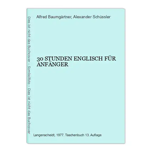 6963 Alfred Baumgärtner 30 STUNDEN ENGLISCH FÜR ANFÄNGER