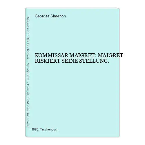 7023 Georges Simenon KOMMISSAR MAIGRET: MAIGRET RISKIERT SEINE STELLUNG.