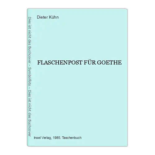 7266 Dieter Kühn FLASCHENPOST FÜR GOETHE Insel Taschenbuch