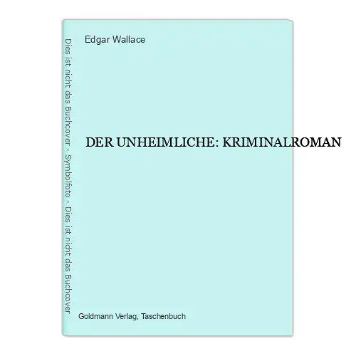 7032 Edgar Wallace DER UNHEIMLICHE: KRIMINALROMAN Goldmann