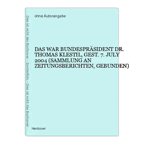 7456 DAS WAR BUNDESPRÄSIDENT DR. THOMAS KLESTIL, GEST. 7. JULY 2004 SAMMLUNG