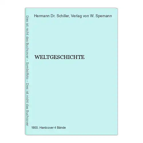 3224 Hermann Schiller, Dr. WELTGESCHICHTE HC +Ilus 4 Bde