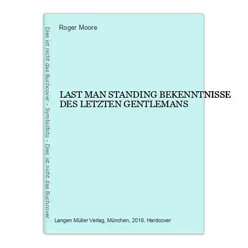 2022 Roger Moore LAST MAN STANDING BEKENNTNISSE DES LETZTEN GENTLEMANS HC +Abb