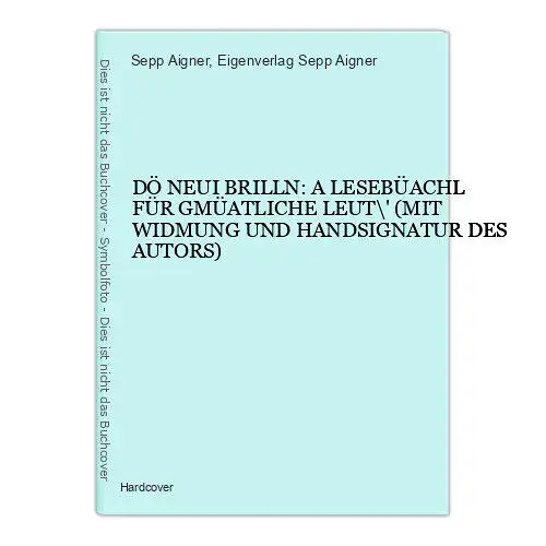 5650 Sepp Aigner DÖ NEUI BRILLN: A LESEBÜACHL FÜR GMÜATLICHE LEUT\'