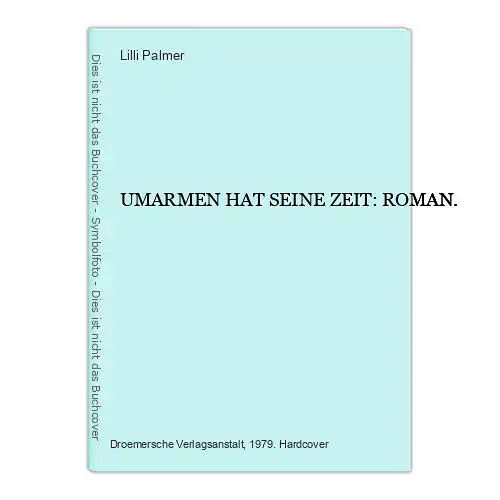 6989 Lilli Palmer UMARMEN HAT SEINE ZEIT : ROMAN.  HC