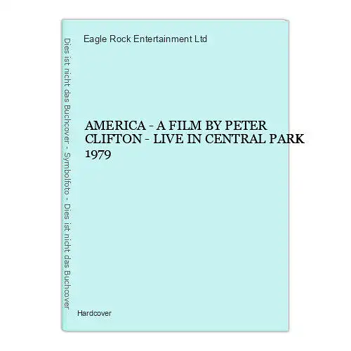 1531 Eagle Rock Entertainment Ltd. AMERICA - A FILM BY PETER CLIFTON - LIVE