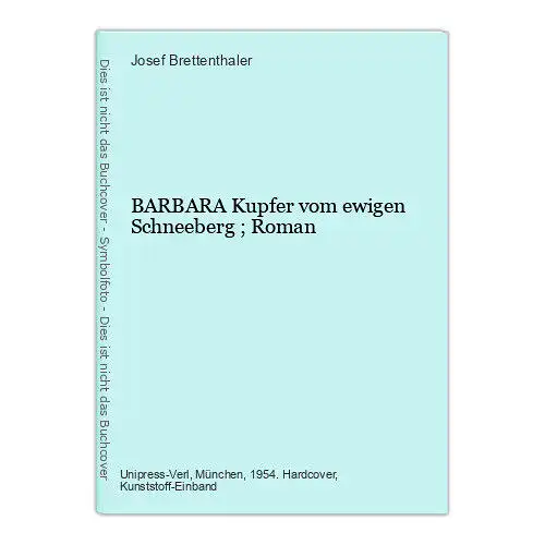 Josef Brettenthaler BARBARA Kupfer vom ewigen Schneeberg ; Roman HC +Abb