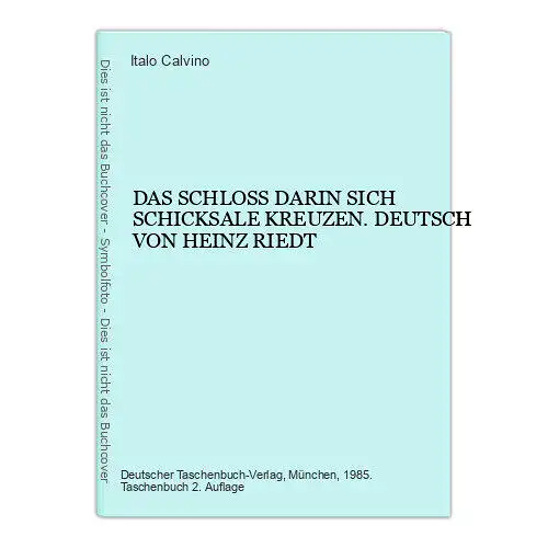 4876 Italo Calvino DAS SCHLOß DARIN SICH SCHICKSALE KREUZEN. DEUTSCH VON HEINZ