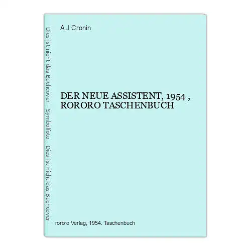 1713 A.J. Cronin DER NEUE ASSISTENT, 1954 , RORORO TASCHENBUCH