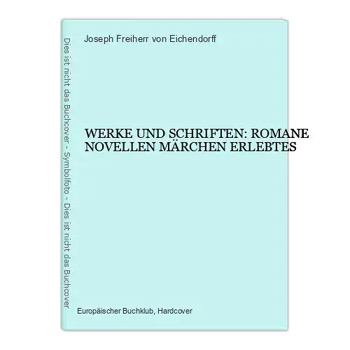 5629 Eichendorff WERKE UND SCHRIFTEN: ROMANE NOVELLEN MÄRCHEN ERLEBTES HC