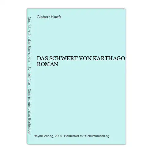 7132 Gisbert Haefs DAS SCHWERT VON KARTHAGO: ROMAN HC