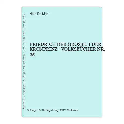 3723 Hein Dr. Mar FRIEDRICH DER GROSSE: I DER KRONPRINZ - VOLKSBÜCHER NR. 35