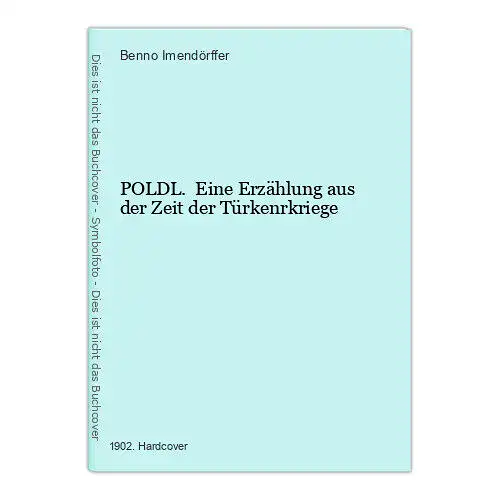 1056 Benno Imendörffer POLDL. Eine Erzählung aus der Zeit der Türkenrkriege HC