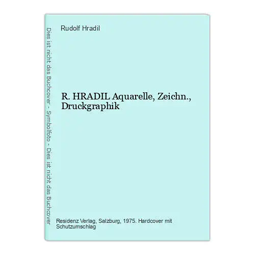 6293 Rudolf Hradil R. HRADIL Aquarelle, Zeichn., Druckgraphik HC +Abb