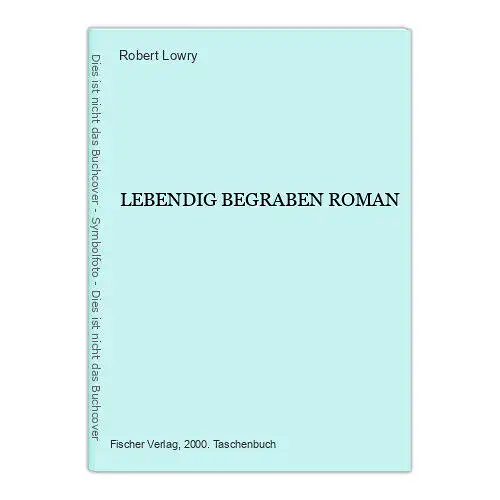 2172 Robert Lowry LEBENDIG BEGRABEN ROMAN Fischer Verlag