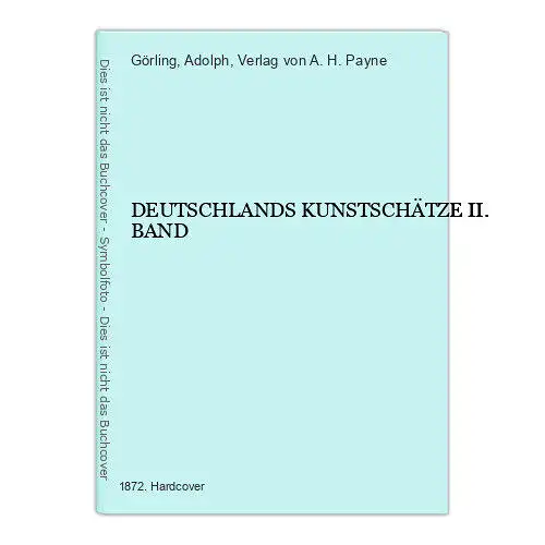 3234 Adolph Görling (et al.) DEUTSCHLANDS KUNSTSCHÄTZE II. BAND HC +Abb