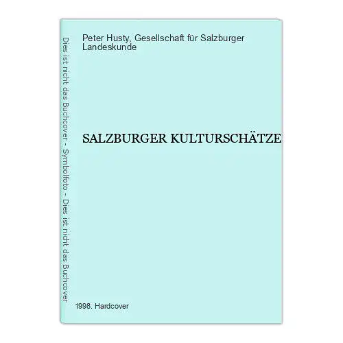 7368 Peter Husty SALZBURGER KULTURSCHÄTZE HC Gesellsch. f. Salzb. Landeskunde