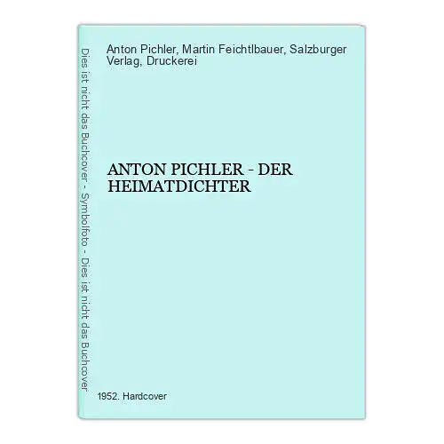 4149 Anton Pichler ANTON PICHLER - DER HEIMATDICHTER HC