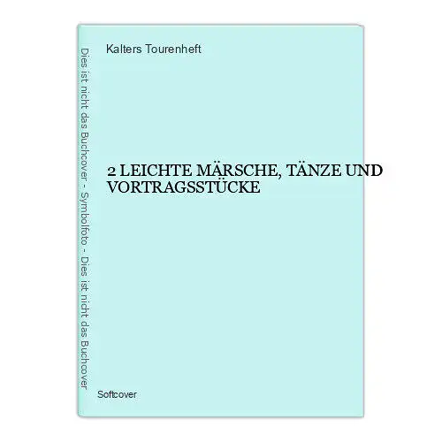 1453 Kalters Tourenheft 2 LEICHTE MÄRSCHE, TÄNZE UND VORTRAGSSTÜCKE