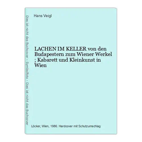 LACHEN IM KELLER von den Budapestern zum Wiener Werkel, Kabarett und Kleinkunst