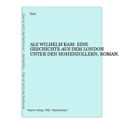 7127 Saki ALS WILHELM KAM EINE GESCHICHTE AUS DEM LONDON UNTER DEN HOHENZOLLERN