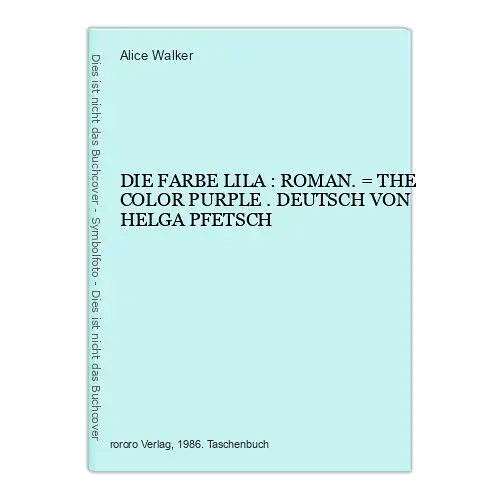 Alice Walker DIE FARBE LILA : ROMAN.  THE COLOR PURPLE . DEUTSCH VON H PFETSCH