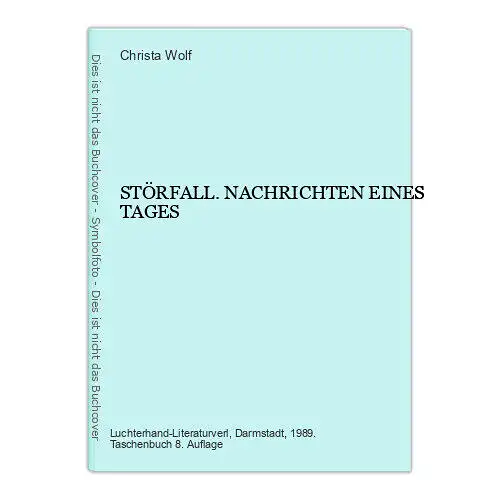 4723 Christa Wolf STÖRFALL. NACHRICHTEN EINES TAGES. Luchterhand Verlag: Frankfu