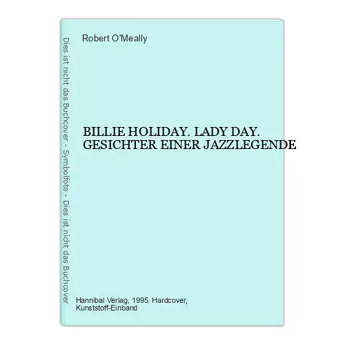 Robert O`Meally BILLIE HOLIDAY. LADY DAY. GESICHTER EINER JAZZLEGENDE HC +Abb