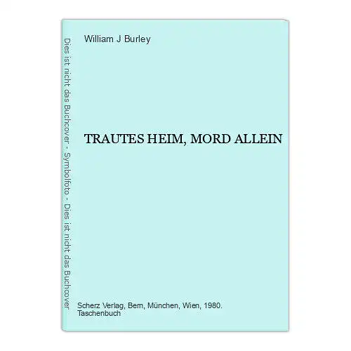 7018 William J. Burley TRAUTES HEIM, MORD ALLEIN Scherz Verlag