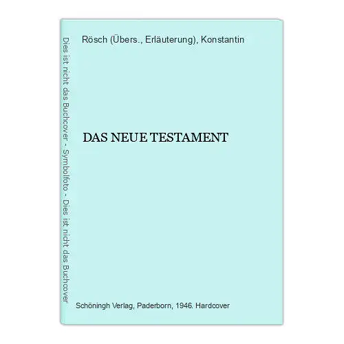 6531 Konstantin Rösch (Übers. u. Erläuterung) DAS NEUE TESTAMENT HC +Abb