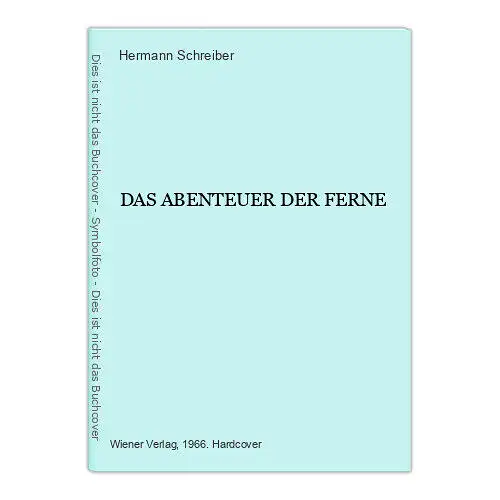 713 Hermann Schreiber DAS ABENTEUER DER FERNE HC +Abb GUTER ZUSTAND