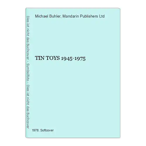 5950 Michael Buhler TIN TOYS 1945-1975 +Abb Mandarin Publishers