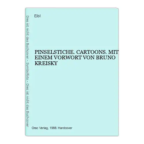 4347 Eibl PINSELSTICHE. CARTOONS. MIT EINEM VORWORT VON BRUNO KREISKY HC +Abb