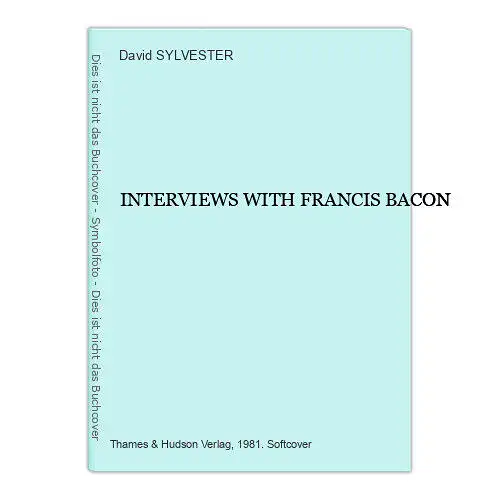 2045 David SYLVESTER INTERVIEWS WITH FRANCIS BACON +Abb