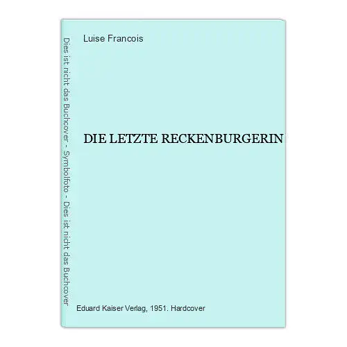 422 Luise Francois DIE LETZTE RECKENBURGERIN HC ROMAN