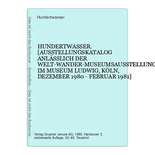 4806 Hundertwasser HUNDERTWASSER. AUSSTELLUNGSKATALOG ANLÄSSLICH DER WELT-WA