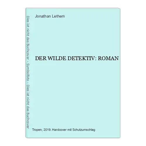 228 Jonathan Lethem DER WILDE DETEKTIV: ROMAN HC SEHR GUTER ZUSTAND!