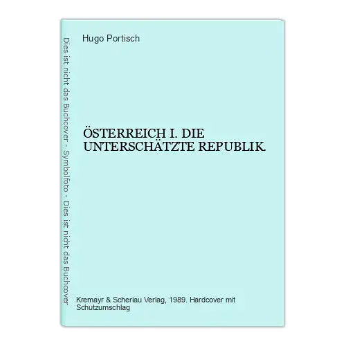 6326 Hugo Portisch ÖSTERREICH I. DIE UNTERSCHÄTZTE REPUBLIK. HC +Abb