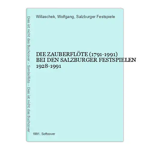 7452 DIE ZAUBERFLÖTE (1791-1991) BEI DEN SALZBURGER FESTSPIELEN 1928-1991 +Abb