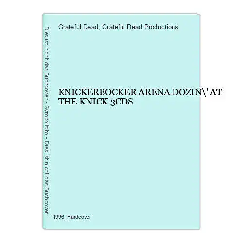 3946 Grateful Dead KNICKERBOCKER ARENA DOZIN\' AT THE KNICK 3CDs