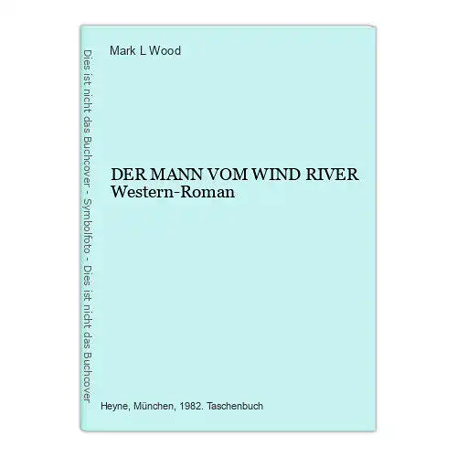 423 Mark L. Wood DER MANN VON WIND RIVER Western-Roman SEHR GUTER ZUSTAND!