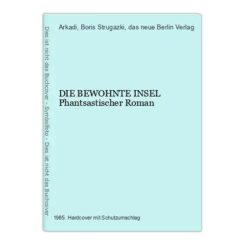 1064 Arkadi und Boris Strugazki DIE BEWOHNTE INSEL Phantsastischer Roman HC