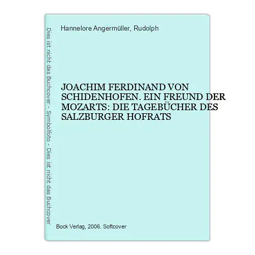 7407 J F v. SCHIDENHOFEN EIN FREUND d. MOZARTS D TAGEBÜCHER D SALZBURGER HOFRATS