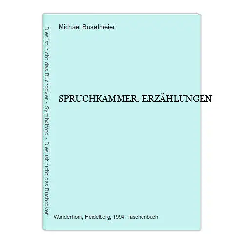 4693 Michael Buselmeier SPRUCHKAMMER. ERZÄHLUNGEN. Verlag Wunderhorn: Heidelberg