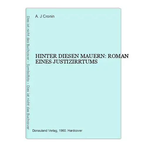 4116 A. J. Cronin HINTER DIESEN MAUERN: ROMAN EINES JUSTIZIRRTUMS HC