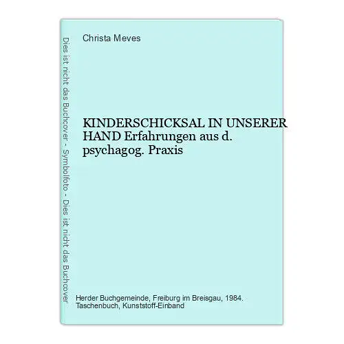 Christa Meves KINDERSCHICKSAL IN UNSERER HAND Erfahrungen aus d psychagog Praxis