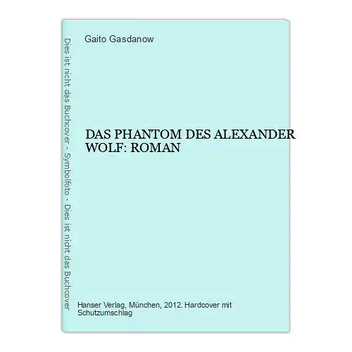 4239 Gaito Gasdanow DAS PHANTOM DES ALEXANDER WOLF: ROMAN HC HANSER