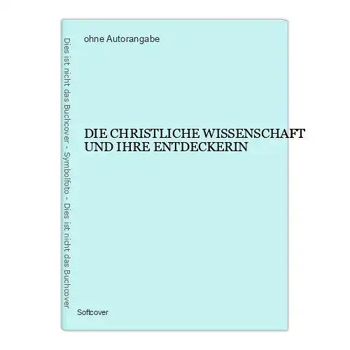 1619 DIE CHRISTLICHE WISSENSCHAFT UND IHRE ENTDECKERIN