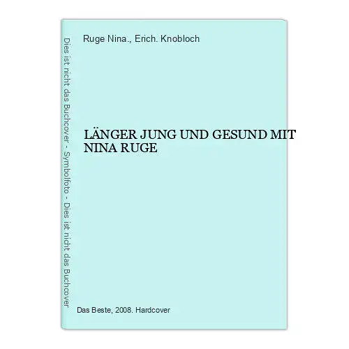 743 Ruge Nina. und Erich. Knobloch LÄNGER JUNG UND GESUND MIT NINA RUGE HC